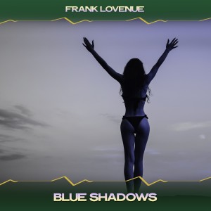 Listen to Blue Shadows (Motel Rexs Night Mix) song with lyrics from Frank Lovenue