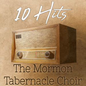 The Mormon Tabernacle Choir的專輯10 Hits of The Mormon Tabernacle Choir