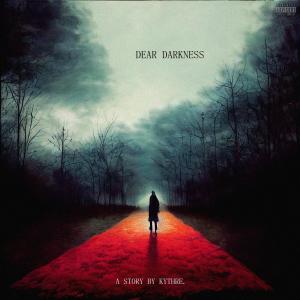 收聽Kythre的DEAR DARKNESS (Explicit)歌詞歌曲