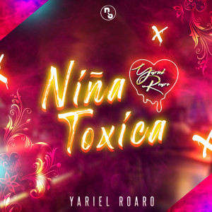 Dengarkan Niña Toxica lagu dari YARIEL ROARO dengan lirik