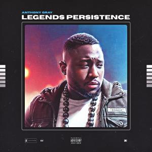 Anthony Gray的專輯Legends Persistence (Explicit)