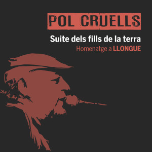Pol Cruells的專輯Suite dels fills de la terra (Homenatge a Llongue)