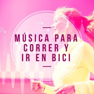 Música para Correr y Ir en Bici