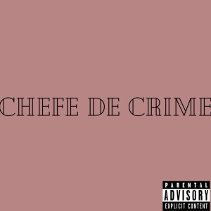 Listen to Chefe De Crime (Explicit) song with lyrics from Sonia