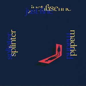 收聽Splinter的JUST FINE (feat. Madrid) (Explicit)歌詞歌曲