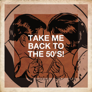 Various Artists的專輯Take Me Back to the 50's!