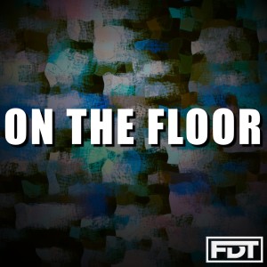 ดาวน์โหลดและฟังเพลง On the Floor - Drumless พร้อมเนื้อเพลงจาก Andre Forbes