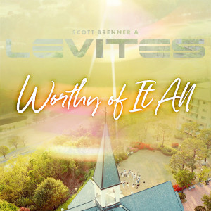 ดาวน์โหลดและฟังเพลง Worthy of It All พร้อมเนื้อเพลงจาก Scott Brenner