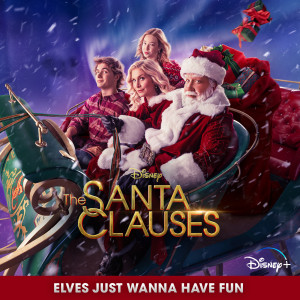 ดาวน์โหลดและฟังเพลง Elves Just Wanna Have Fun (From "The Santa Clauses") พร้อมเนื้อเพลงจาก The Santa Clauses - Cast