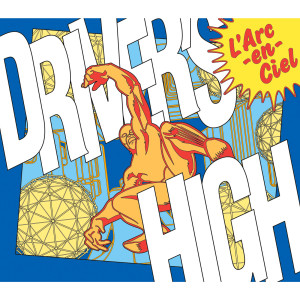 收聽L'Arc-en-Ciel的Driver's High歌詞歌曲