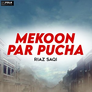 Listen to Mekoon Par Pucha song with lyrics from Riaz Saqi