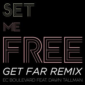 ดาวน์โหลดและฟังเพลง Set me free (feat. Dawn Tallman) (Get Far Remix) พร้อมเนื้อเพลงจาก Ec Boulevard