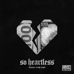 收聽Rich The Kid的So Heartless (Explicit)歌詞歌曲