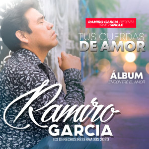 收聽Ramiro Garcia的Tus Cuerdas de Amor歌詞歌曲