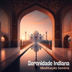 Música de Meditação的專輯Serenidade Indiana (Meditação Sonora)