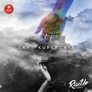 อัลบัม Saat Kupercaya ศิลปิน RiseUp Voice