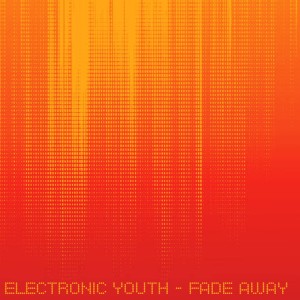 Electronic Youth的專輯Fade Away
