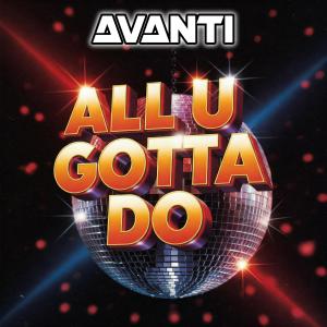 收聽Avanti的All U Gotta Do歌詞歌曲