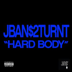 Jban$2Turnt的專輯Hard Body (Explicit)
