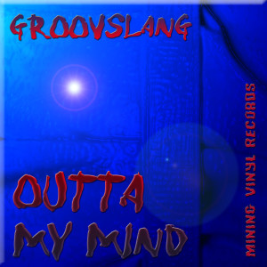 ดาวน์โหลดและฟังเพลง Outta My Mind (Original Mix) พร้อมเนื้อเพลงจาก Groovslang