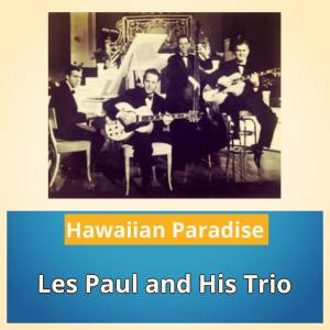 Les Paul and his Trio的专辑Hawaiian Paradise