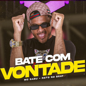收聽Mc Babu的Bate Com Vontade (feat. Neno No beat) (Explicit)歌詞歌曲