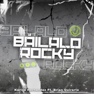 收聽Karlos Hernandez的Bailalo Rocky (feat. Brian Quirarte)歌詞歌曲