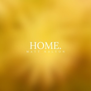 Listen to Home. song with lyrics from Matt Nalton