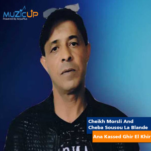 Dengarkan lagu Ana Kassed Ghir El Khir nyanyian Cheikh Morsli dengan lirik