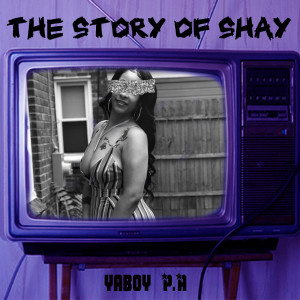 Yaboy P.a.的專輯The Story of Shay