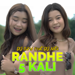 Dengarkan Randhe 5 Kali lagu dari DJ OZY dengan lirik