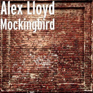 อัลบัม Mockingbird ศิลปิน Alex Lloyd