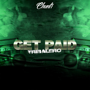 Listen to Get Paid Tribalero song with lyrics from Chunti