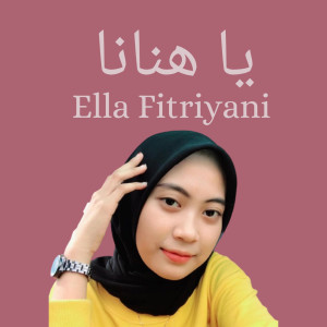 Dengarkan يَا هَنَانَا lagu dari Ella Fitriyani dengan lirik