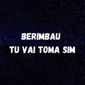 Listen to BERIMBAU - TU VAI TOMA SIM (Explicit) song with lyrics from Dj LW