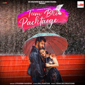 Listen to Tum Bhi Pachtaoge song with lyrics from Utkarsh Saxena