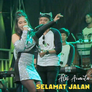 收听Alvi Ananta的Selamat Jalan歌词歌曲