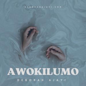 收聽Deborah Ajayi的AWOKILUMO (feat. Adeyinka Alaseyori & Apekeola)歌詞歌曲