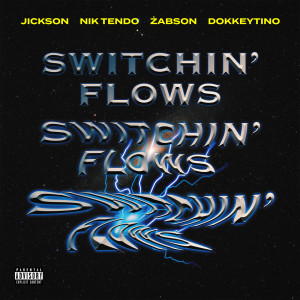 ดาวน์โหลดและฟังเพลง Switchin’ Flows (Explicit) พร้อมเนื้อเพลงจาก Jickson