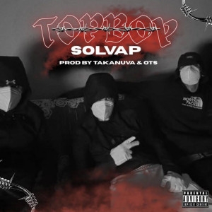 收聽Solvap的TOP BOY (Explicit)歌詞歌曲