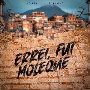 Listen to Errei, Fui Moleque (Explicit) song with lyrics from MC KMR