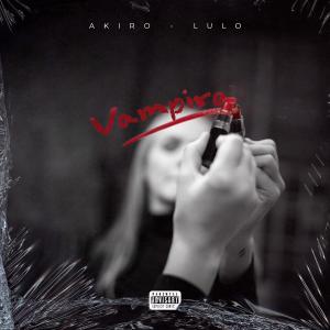 收聽Jeyzas的Vampira (feat. AKIRO & Lulo) (Explicit)歌詞歌曲