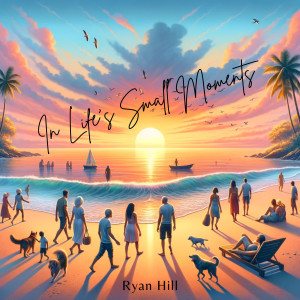 Ryan Hill的專輯In Life's Small Moments