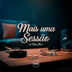 ดาวน์โหลดและฟังเพลง Mais Uma Sessão (Explicit) พร้อมเนื้อเพลงจาก Lil Nano