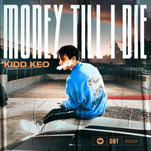 ดาวน์โหลดและฟังเพลง MONEY TILL I DIE (Explicit) พร้อมเนื้อเพลงจาก Kidd Keo