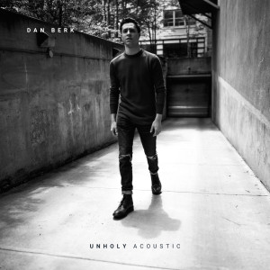 อัลบัม Unholy (Acoustic) ศิลปิน Dan Berk
