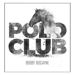 Album Polo Club oleh Bobby Biscayne