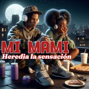 收聽Voz Baby Music的Mi mami (feat. Heredia la sensación)歌詞歌曲