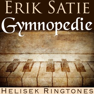 收聽Helisek Ringtones的Erik Satie: Gymnopedie No. 1 (1st Gymnopedie); Eric Satie歌詞歌曲