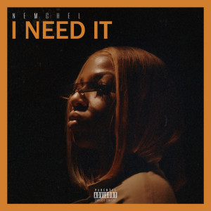 ดาวน์โหลดและฟังเพลง Need It (Explicit) พร้อมเนื้อเพลงจาก Nemchel
